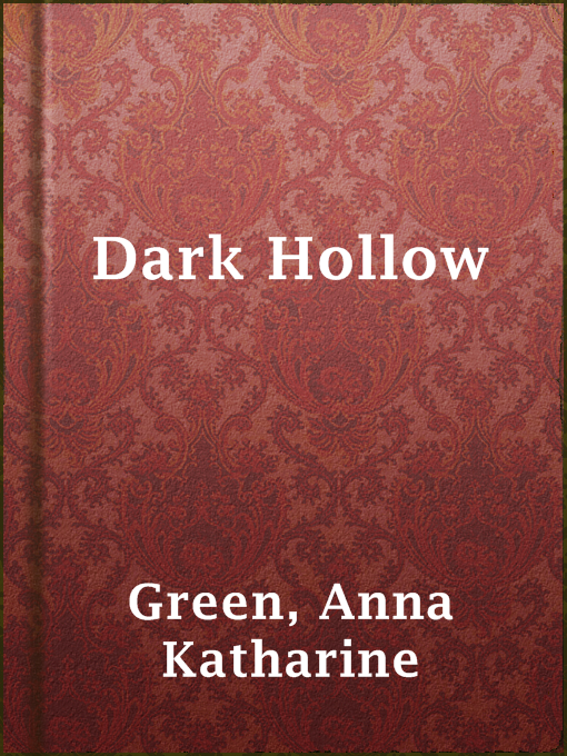 Title details for Dark Hollow by Anna Katharine Green - Available